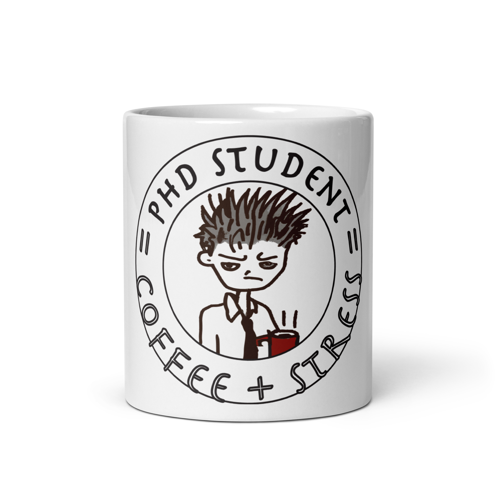 PhD Student = Coffee + Stress on White glossy mug