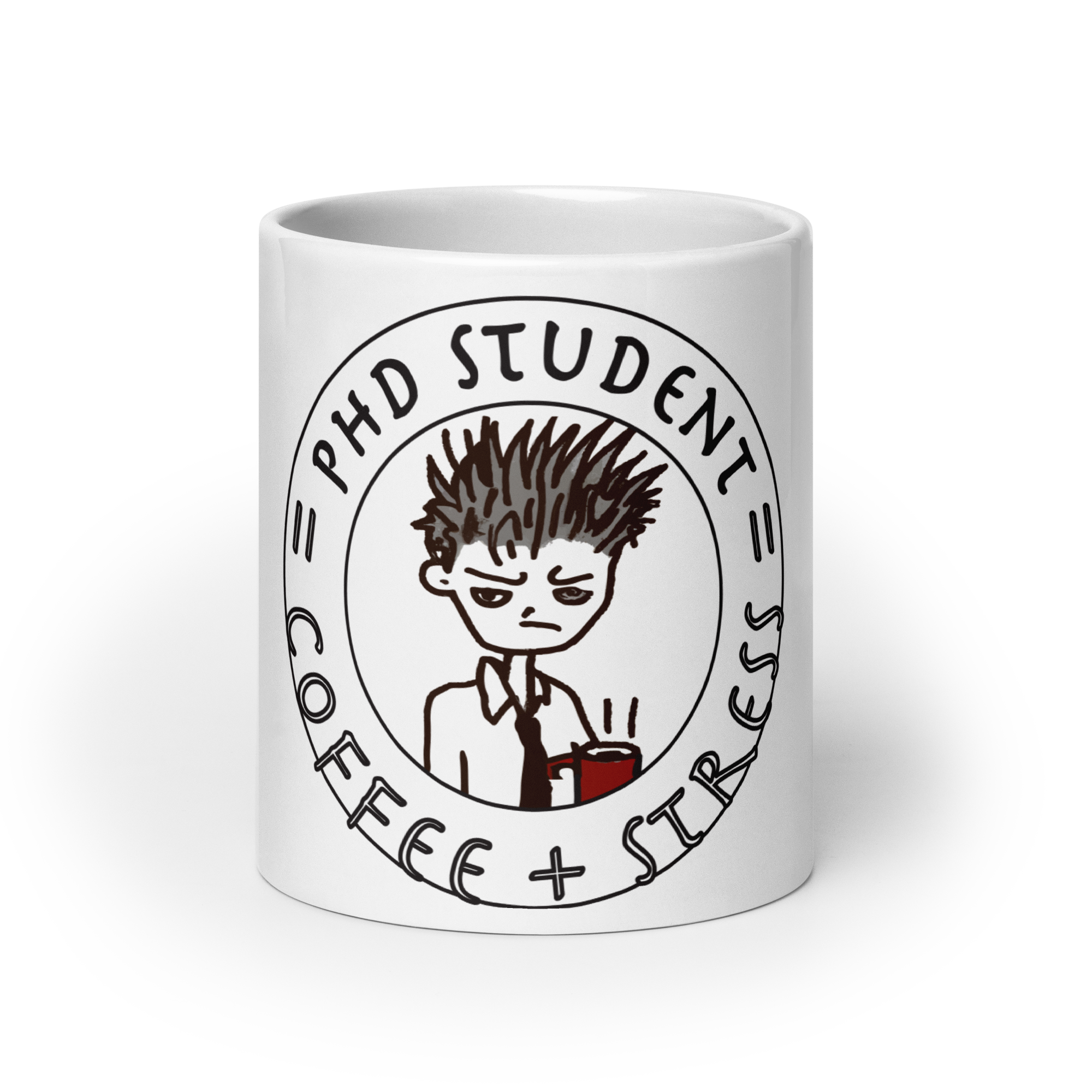 PhD Student = Coffee + Stress on White glossy mug